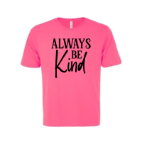 Mens/Unisex Always Be Kind